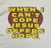 画像3: 90'S WHEN I CAN'T COPE JESUS OFFERS HOPE シングルステッチ 半袖 Tシャツ ホワイト USA製 (VINTAGE) (3)