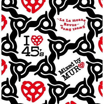 画像: Muro / I LOVE 45’s –La La Means...Sweet Sweet Revue Pt.1 「Mix CD」 入荷しました。
