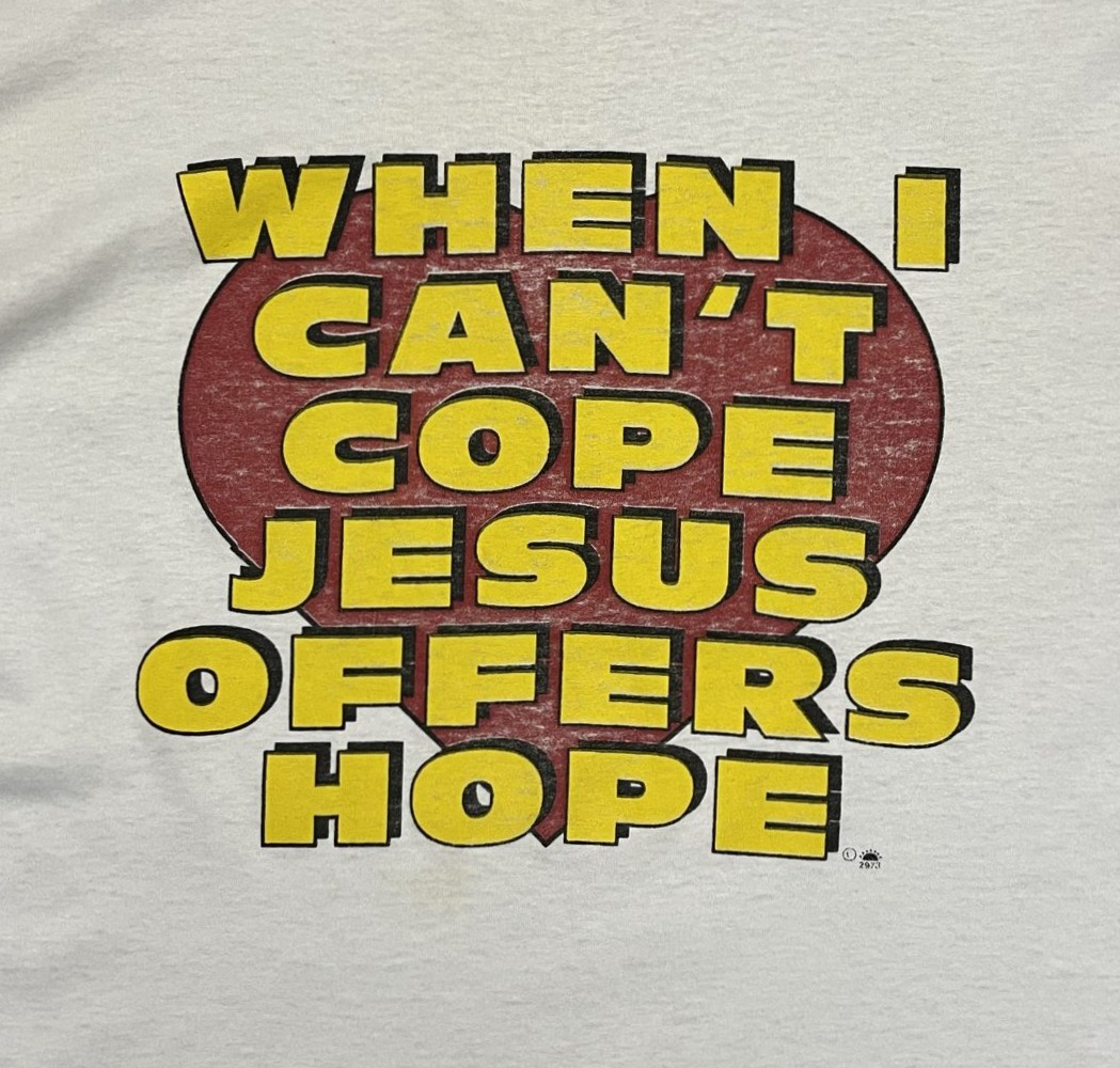 画像3: 90'S WHEN I CAN'T COPE JESUS OFFERS HOPE シングルステッチ 半袖 Tシャツ ホワイト USA製 (VINTAGE)